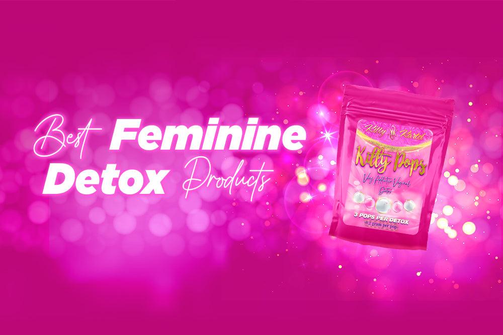 Best Feminine Detox Products